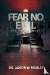 Mobley, Aaron W. - Fear No Evil: A Guide for Prison Chaplaincy