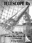 Sherrod, Clay - Telescope Rx - the Big Book on Equipping, Maintaining and Using a Telescope
