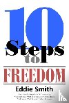 Smith, Eddie - 10 Steps to Freedom