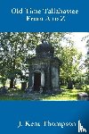 Thompson, J. Kent - Old Time Tallahassee from A to Z