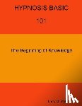 McDaniel, Larry M. - HYPNOSIS BASIC -101 - The Beginning of Knowledge