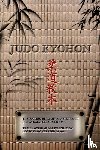 Kano, Jigoro - JUDO KYOHON Translation of masterpiece by Jigoro Kano created in 1931.
