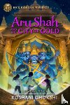 Chokshi, Roshani - Aru Shah and the City of Gold