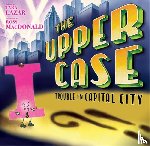 Lazar, Tara - Upper Case, The: Trouble In Capital City