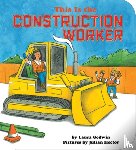 Godwin, Laura - This Is The Construction Worker