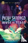 Mejia, Tehlor Kay - Rick Riordan Presents Paola Santiago And The River Of Tears