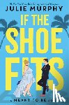 Murphy, Julie - IF THE SHOE FITS
