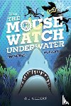 Gilbert, J. J. - Mouse Watch Underwater, The-The Mouse Watch, Book 2