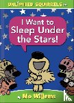 Willems, Mo - I Want to Sleep Under the Stars!