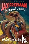 Mbalia, Kwame - Jax Freeman and the Tournament of Spirits