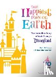 Hahn, Don, Merritt, Christopher, Iger, Bob - The Happiest Place on Earth