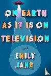 Jane, Emily - On Earth as It Is on Television
