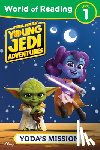 Juhlin, Emeli - World of Reading: Star Wars: Young Jedi Adventures: Yoda's Mission