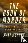 Murphy, Matt - The Book of Murder: A Prosecutor's Journey Through Love and Death