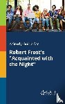 Gale, Cengage Learning - A Study Guide for Robert Frost's "Acquainted With the Night"