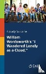 Gale, Cengage Learning - A Study Guide for William Wordsworth's "I Wandered Lonely as a Cloud,"