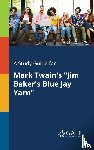 Gale, Cengage Learning - A Study Guide for Mark Twain's "Jim Baker's Blue Jay Yarn"