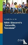 Gale, Cengage Learning - A Study Guide for Nikki Giovanni's "Knoxville, Tennesee"