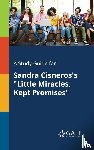 Gale, Cengage Learning - A Study Guide for Sandra Cisneros's Little Miracles, Kept Promises