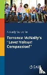 Gale, Cengage Learning - A Study Guide for Terrence McNally's "Love! Valour! Compassion!"