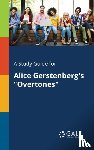 Gale, Cengage Learning - A Study Guide for Alice Gerstenberg's "Overtones"