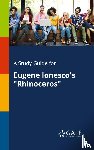 Gale, Cengage Learning - A Study Guide for Eugene Ionesco's Rhinoceros