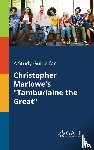 Gale, Cengage Learning - A Study Guide for Christopher Marlowe's "Tamburlaine the Great"