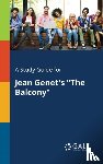 Gale, Cengage Learning - A Study Guide for Jean Genet's "The Balcony"