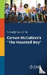 Gale, Cengage Learning - A Study Guide for Carson McCullers's "The Haunted Boy"