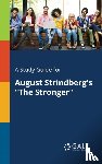 Gale, Cengage Learning - A Study Guide for August Strindberg's "The Stronger"