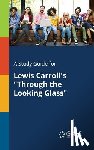 Gale, Cengage Learning - A Study Guide for Lewis Carroll's Through the Looking Glass