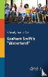Gale, Cengage Learning - A Study Guide for Graham Swift's "Waterland"