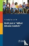 Gale, Cengage Learning - A Study Guide for Gish Jen's What Means Switch