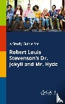 Gale, Cengage Learning - A Study Guide for Robert Louis Stevenson's Dr. Jekyll and Mr. Hyde