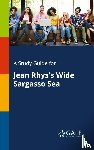 Gale, Cengage Learning - A Study Guide for Jean Rhys's Wide Sargasso Sea