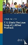 Gale, Cengage Learning - A Study Guide for T. S. Eliot's The Love Song of J. Alfred Prufrock