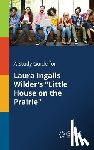 Gale, Cengage Learning - A Study Guide for Laura Ingalls Wilder's Little House on the Prairie