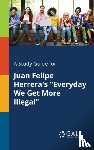 Gale, Cengage Learning - A Study Guide for Juan Felipe Herrera's "Everyday We Get More Illegal"