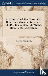 Henry, Matthew - An Account of the Life and Death of Mr. Philip Henry, Minister of the Gospel ... who Died June 24, 1696, ... By Matthew Henry, ... The Fourth Edition