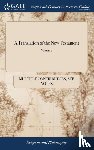 Multiple Contributors, See Notes - A Translation of the New Testament: By Gilbert Wakefield, B.A. The Second Edition, With Improvements. In two Volumes. ... of 2; Volume 2