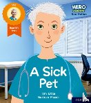 Little, Tim - Hero Academy Non-fiction: Oxford Level 1+, Pink Book Band: A Sick Pet