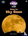 Guillain, Charlotte - Project X CODE Extra: White Book Band, Oxford Level 10: Sky Bubble: How to Sky Gaze