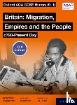 Wilkes, Aaron, Newman, Kevin - Oxford AQA GCSE History (9-1): Britain: Migration, Empires and the People c790-Present Day Student Book Second Edition