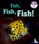 Russ, Rachel - Essential Letters and Sounds: Essential Phonic Readers: Oxford Reading Level 3: Fish, Fish, Fish!