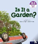 Clarke, Zoe - Essential Letters and Sounds: Essential Phonic Readers: Oxford Reading Level 3: Is It A Garden?