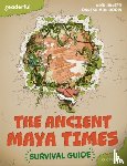 Hunter, Nick - Readerful Books for Sharing: Year 5/Primary 6: The Ancient Maya Times - Survival Guide