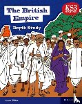 Wilkes, Aaron - KS3 History Depth Study: The British Empire Student Book Second Edition