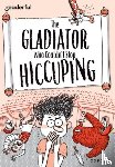 Knapman, Timothy - Readerful Rise: Oxford Reading Level 11: The Gladiator Who Couldn't Stop Hiccuping