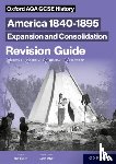 Bircher, Robert - Oxford AQA GCSE History (9-1): America 1840-1895: Expansion and Consolidation Revision Guide