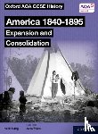 Ridley, Nicole - Oxford AQA GCSE History (9-1): America 1840-1895: Expansion and Consolidation Student Book